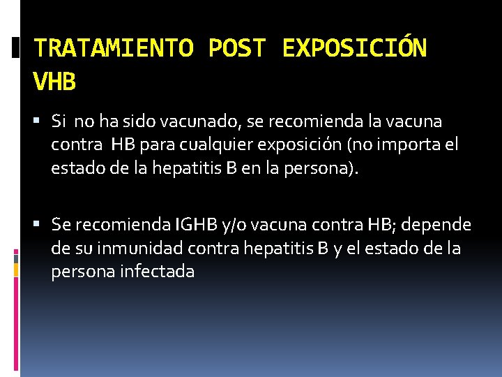 TRATAMIENTO POST EXPOSICIÓN VHB Si no ha sido vacunado, se recomienda la vacuna contra