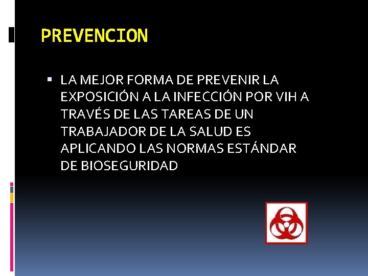PREVENCION LA MEJOR FORMA DE PREVENIR LA EXPOSICIÓN A LA INFECCIÓN POR VIH A