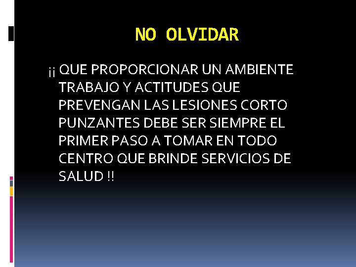 NO OLVIDAR ¡¡ QUE PROPORCIONAR UN AMBIENTE TRABAJO Y ACTITUDES QUE PREVENGAN LAS LESIONES