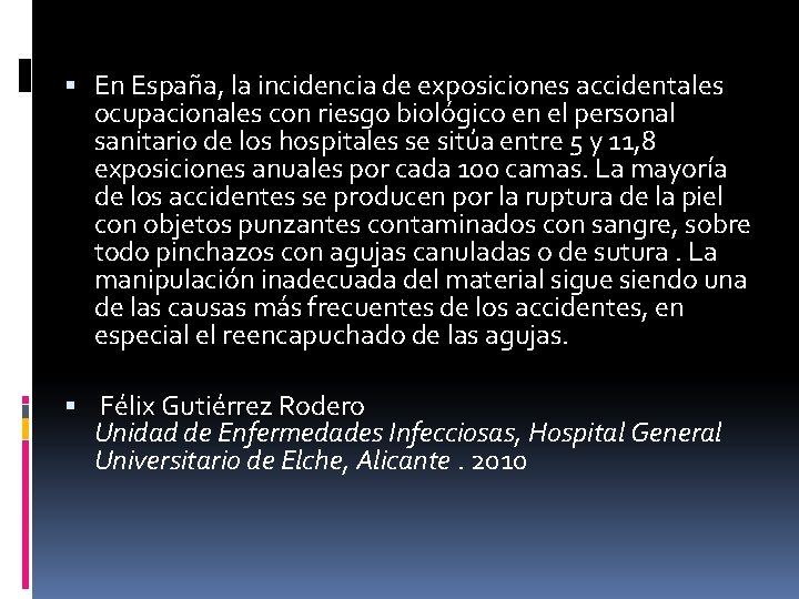  En España, la incidencia de exposiciones accidentales ocupacionales con riesgo biológico en el