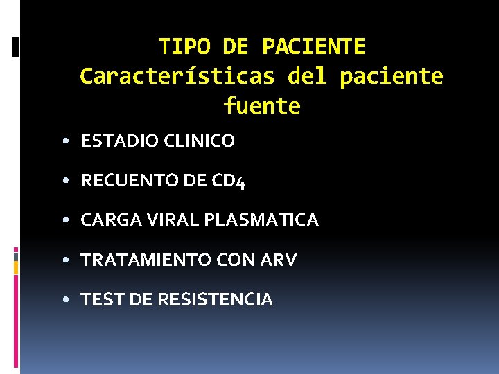 TIPO DE PACIENTE Características del paciente fuente • ESTADIO CLINICO • RECUENTO DE CD