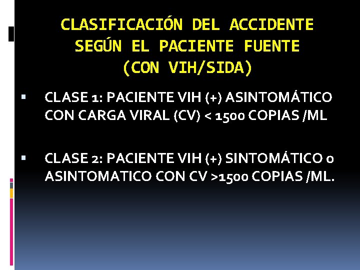 CLASIFICACIÓN DEL ACCIDENTE SEGÚN EL PACIENTE FUENTE (CON VIH/SIDA) CLASE 1: PACIENTE VIH (+)