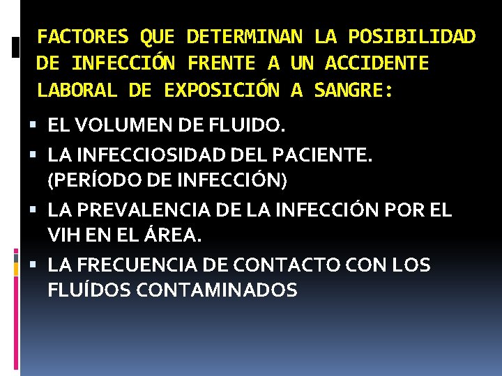 FACTORES QUE DETERMINAN LA POSIBILIDAD DE INFECCIÓN FRENTE A UN ACCIDENTE LABORAL DE EXPOSICIÓN