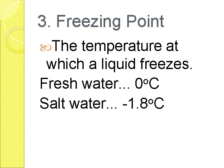 3. Freezing Point The temperature at which a liquid freezes. o Fresh water. .