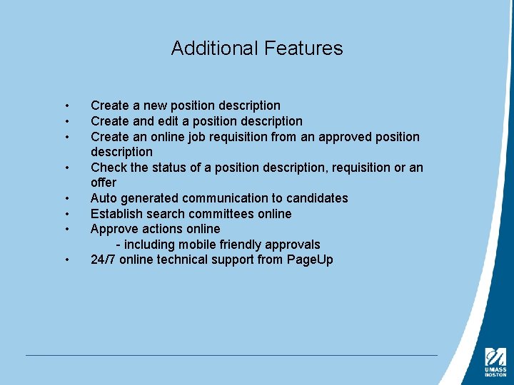 Additional Features • • Create a new position description Create and edit a position