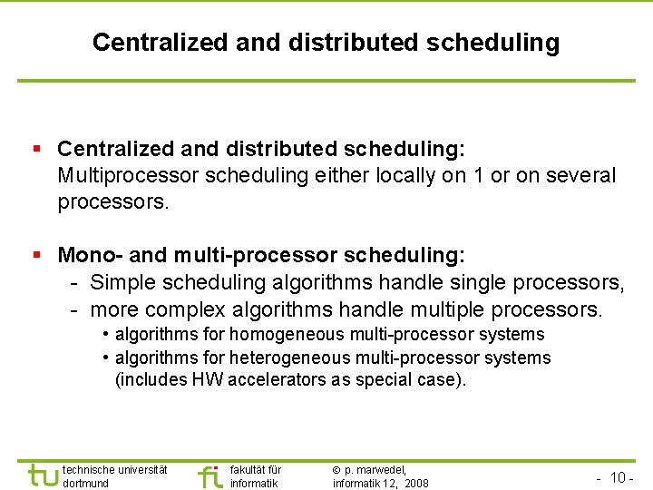 TU Dortmund Centralized and distributed scheduling § Centralized and distributed scheduling: Multiprocessor scheduling either