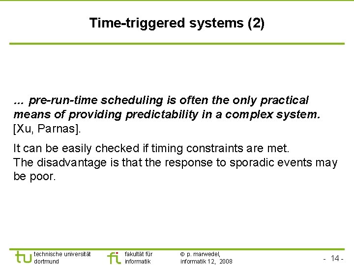TU Dortmund Time-triggered systems (2) … pre-run-time scheduling is often the only practical means