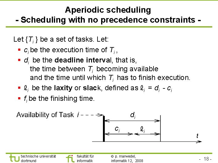TU Dortmund Aperiodic scheduling - Scheduling with no precedence constraints Let {Ti } be