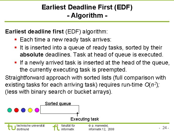 TU Dortmund Earliest Deadline First (EDF) - Algorithm Earliest deadline first (EDF) algorithm: §