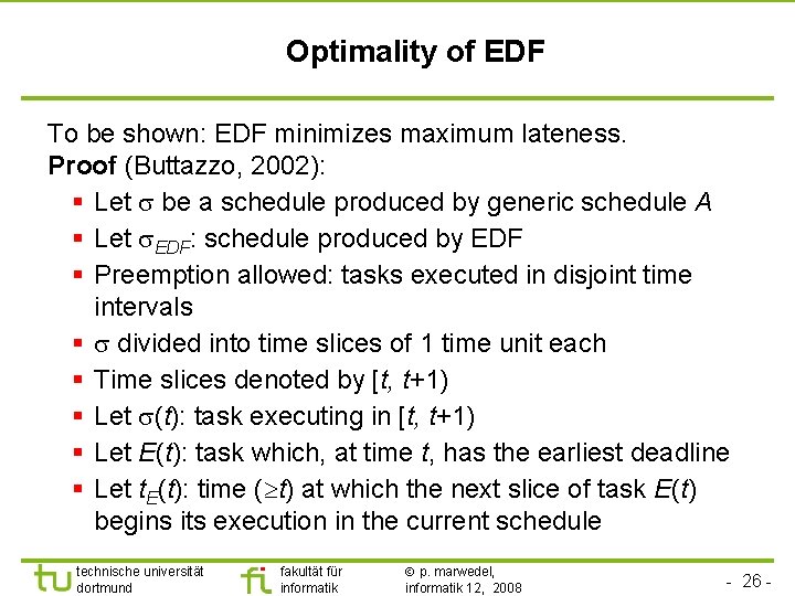 TU Dortmund Optimality of EDF To be shown: EDF minimizes maximum lateness. Proof (Buttazzo,