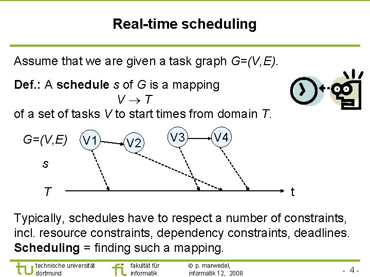 TU Dortmund Real-time scheduling Assume that we are given a task graph G=(V, E).