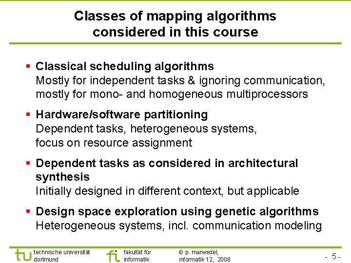 TU Dortmund Classes of mapping algorithms considered in this course § Classical scheduling algorithms