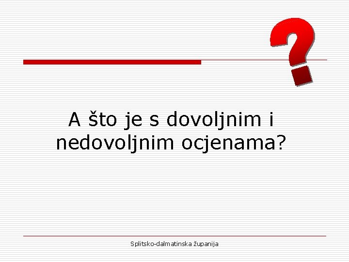 A što je s dovoljnim i nedovoljnim ocjenama? Splitsko-dalmatinska županija 