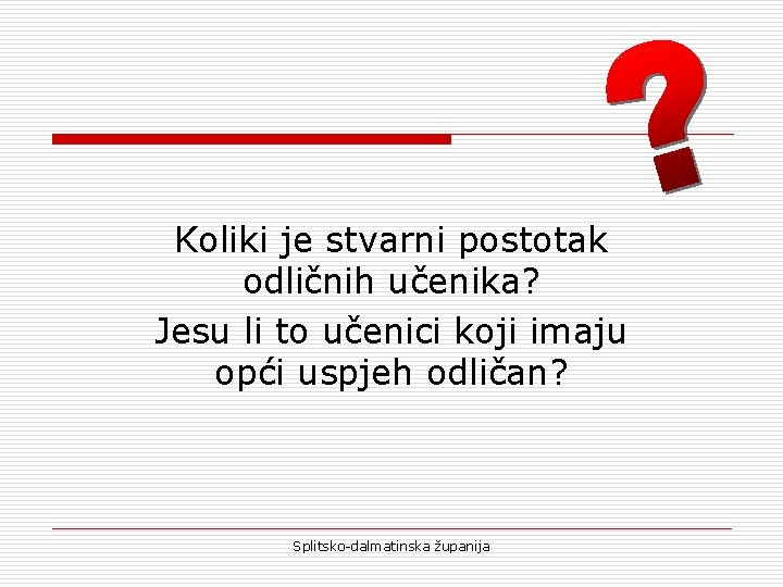 Koliki je stvarni postotak odličnih učenika? Jesu li to učenici koji imaju opći uspjeh