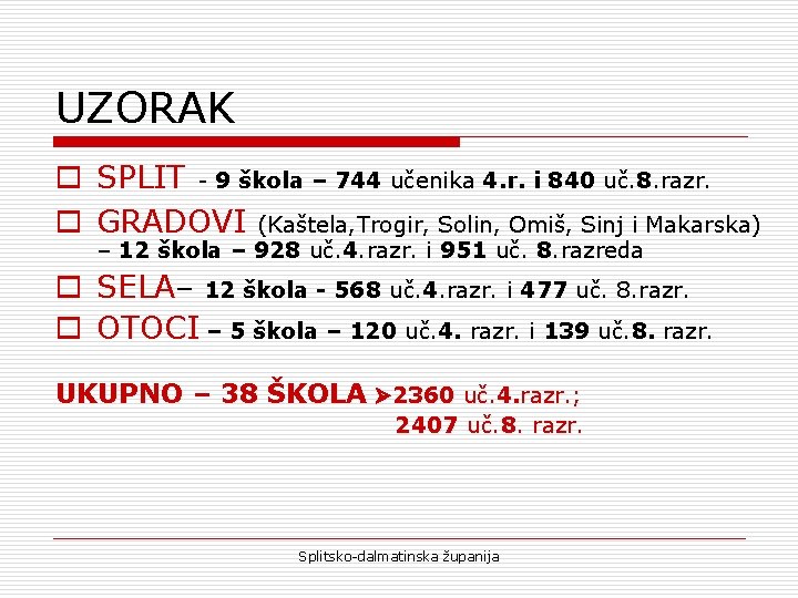 UZORAK o SPLIT - 9 škola – 744 učenika 4. r. i 840 uč.