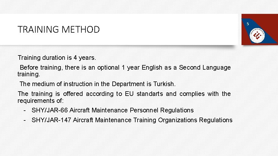 TRAINING METHOD Training duration is 4 years. Before training, there is an optional 1
