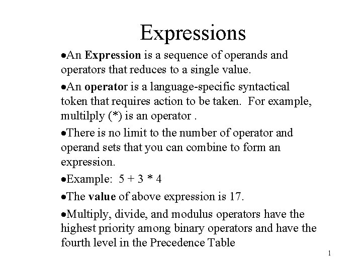 Expressions ·An Expression is a sequence of operands and operators that reduces to a