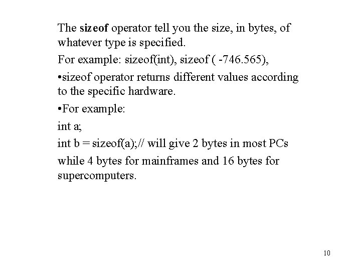 The sizeof operator tell you the size, in bytes, of whatever type is specified.