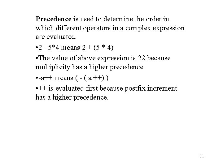 Precedence is used to determine the order in which different operators in a complex