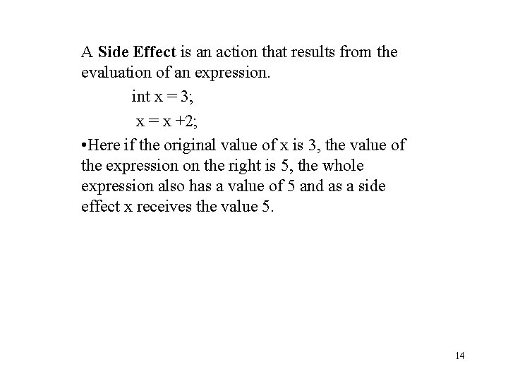 A Side Effect is an action that results from the evaluation of an expression.