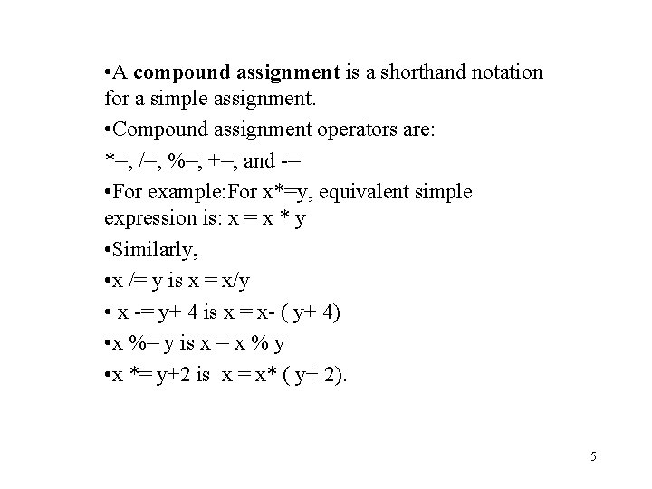  • A compound assignment is a shorthand notation for a simple assignment. •