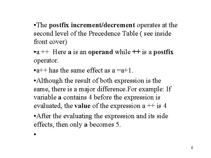  • The postfix increment/decrement operates at the second level of the Precedence Table