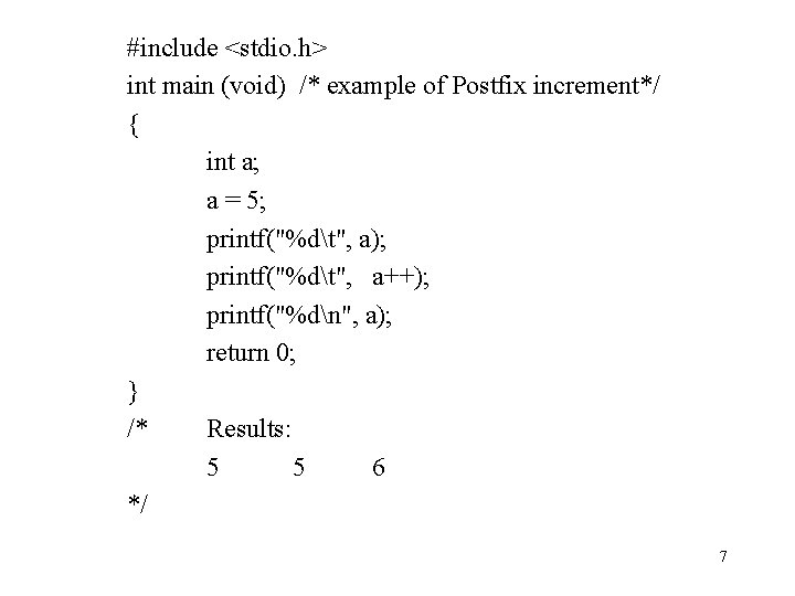 #include <stdio. h> int main (void) /* example of Postfix increment*/ { int a;