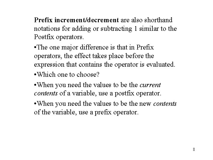 Prefix increment/decrement are also shorthand notations for adding or subtracting 1 similar to the