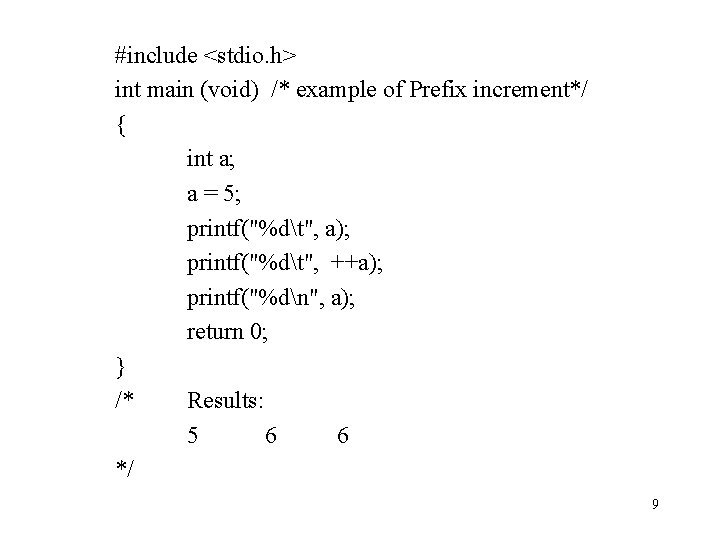 #include <stdio. h> int main (void) /* example of Prefix increment*/ { int a;