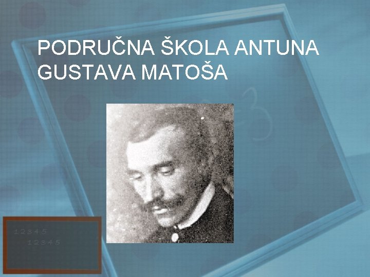 PODRUČNA ŠKOLA ANTUNA GUSTAVA MATOŠA 