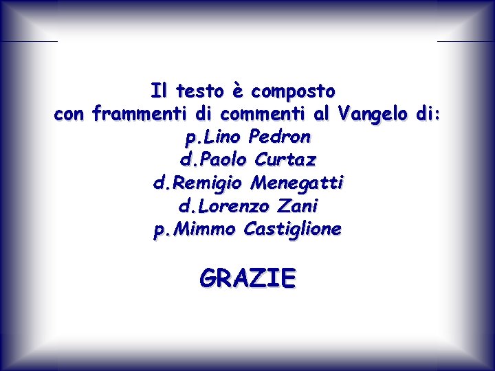 Il testo è composto con frammenti di commenti al Vangelo di: p. Lino Pedron