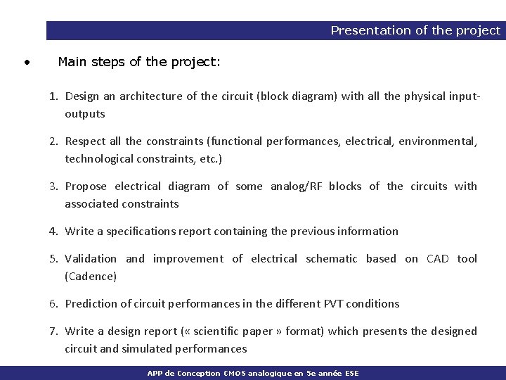 Presentation of the project • Main steps of the project: 1. Design an architecture