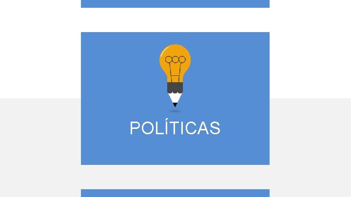 POLÍTICAS POLÍTICAS