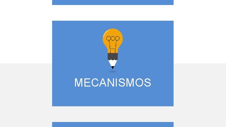 MECANISMOS MECANISMOS