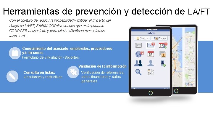 Herramientas de prevención y detección de LA/FT Con el objetivo de reducir la probabilidad Herramientas de prevención y detección de LA/FT Con el objetivo de reducir la probabilidad