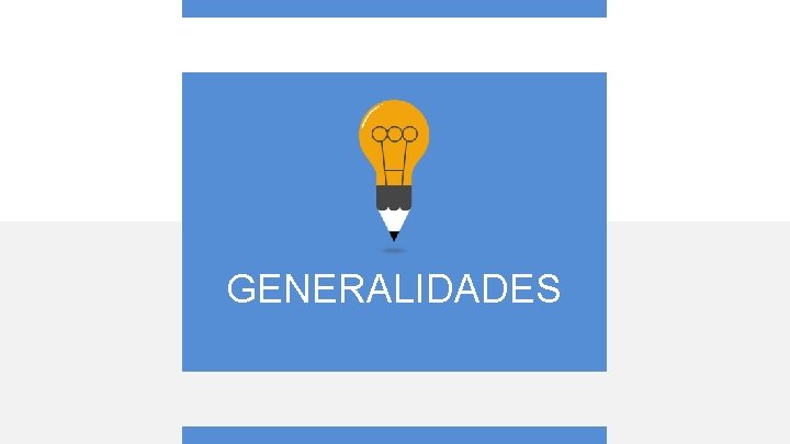 GENERALIDADES GENERALIDADES