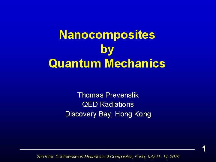 Nanocomposites by Quantum Mechanics Thomas Prevenslik QED Radiations Discovery Bay, Hong Kong 1 2