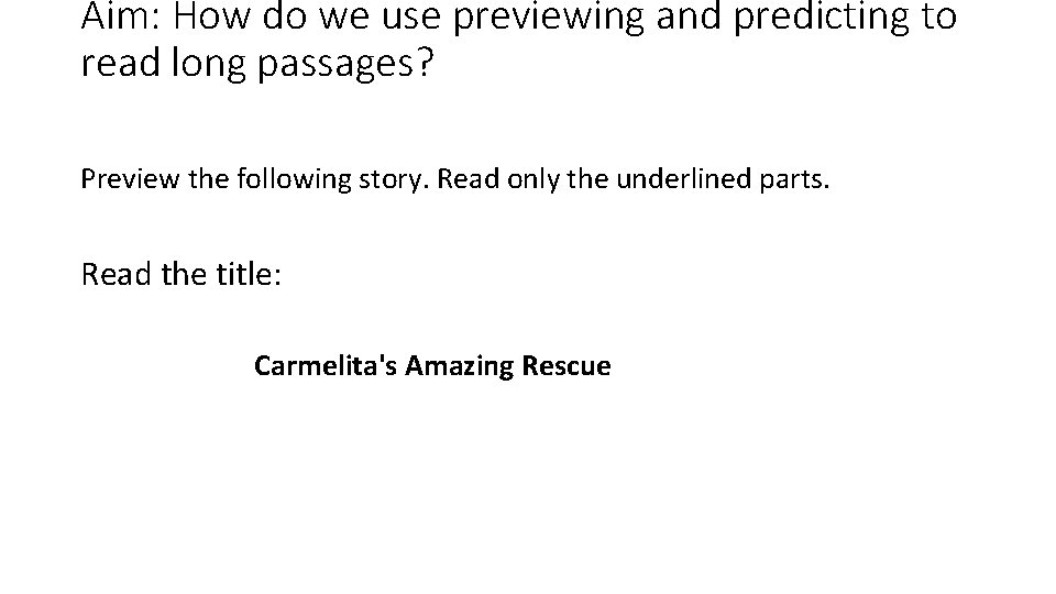 Aim: How do we use previewing and predicting to read long passages? Preview the Aim: How do we use previewing and predicting to read long passages? Preview the
