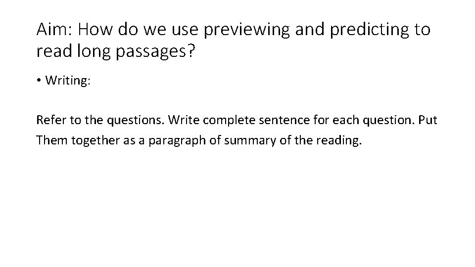 Aim: How do we use previewing and predicting to read long passages? • Writing: Aim: How do we use previewing and predicting to read long passages? • Writing: