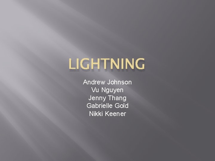 LIGHTNING Andrew Johnson Vu Nguyen Jenny Thang Gabrielle Gold Nikki Keener 