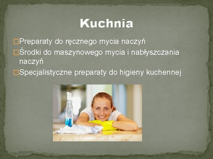 Kuchnia �Preparaty do ręcznego mycia naczyń �Środki do maszynowego mycia i nabłyszczania naczyń �Specjalistyczne