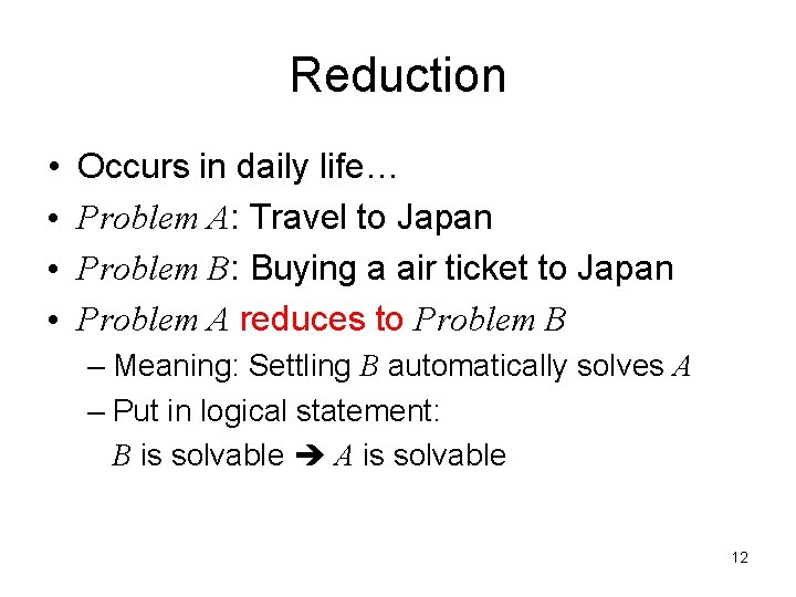 Reduction • • Occurs in daily life… Problem A: Travel to Japan Problem B: