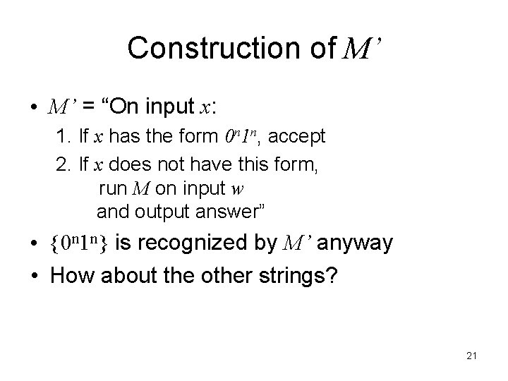 Construction of M’ • M’ = “On input x: 1. If x has the