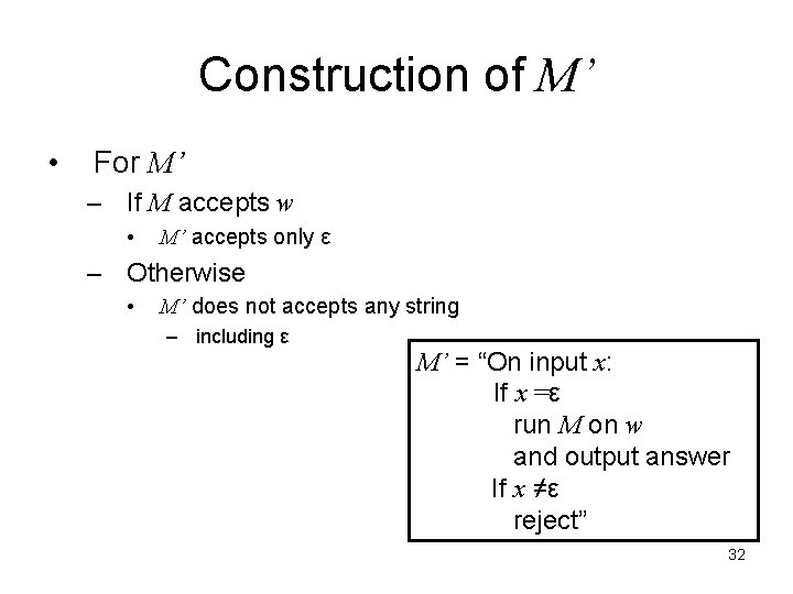 Construction of M’ • For M’ – If M accepts w • M’ accepts