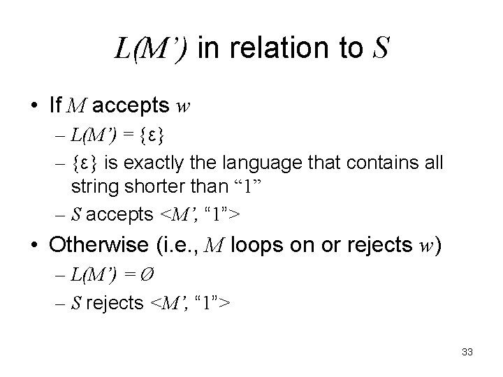 L(M’) in relation to S • If M accepts w – L(M’) = {ε}