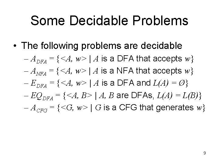 Some Decidable Problems • The following problems are decidable – ADFA = {<A, w>