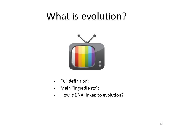 What is evolution? - Full definition: Main “ingredients”: How is DNA linked to evolution?