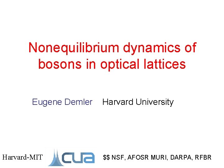 Nonequilibrium dynamics of bosons in optical lattices Eugene Demler Harvard-MIT Harvard University $$ NSF,