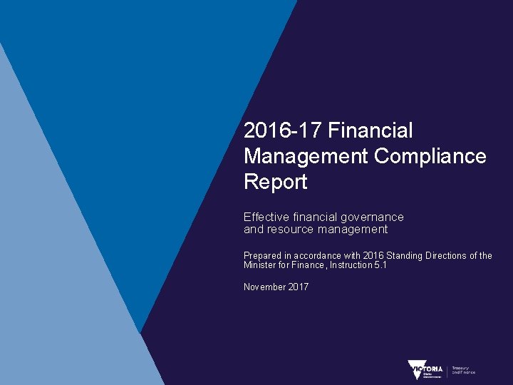 2016 -17 Financial Management Compliance Report Effective financial governance and resource management Prepared in 2016 -17 Financial Management Compliance Report Effective financial governance and resource management Prepared in