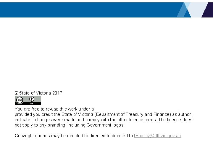 © State of Victoria 2017 You are free to re-use this work under a © State of Victoria 2017 You are free to re-use this work under a